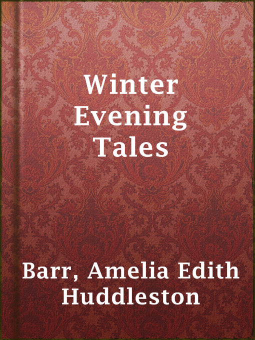 Title details for Winter Evening Tales by Amelia Edith Huddleston Barr - Available